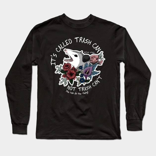 Possum with flowers - It's called trash can not trash can't Long Sleeve T-Shirt by Petra Vitez